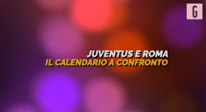 Juve e Roma calendari a confronto